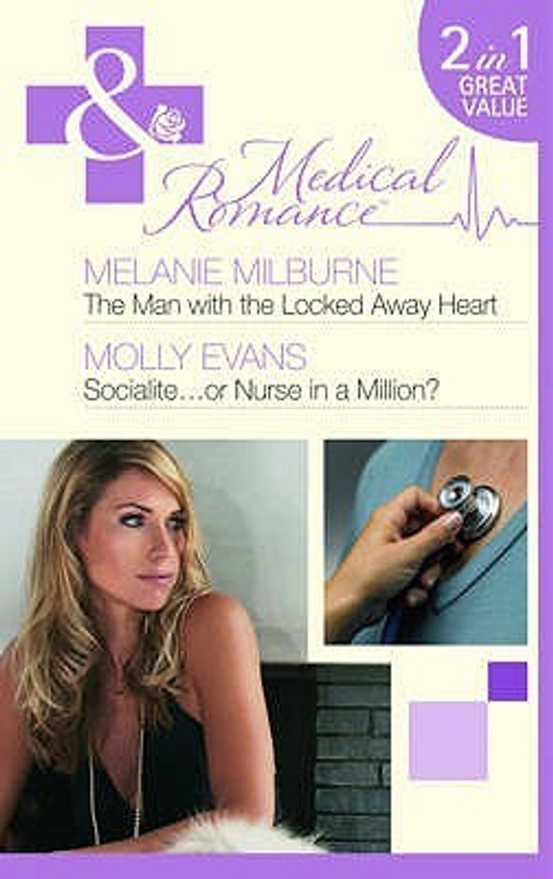Mills & Boon / Medical / 2 in 1 / The Man with the Locked Away Heart / Socialite...or Nurse in a Million?
