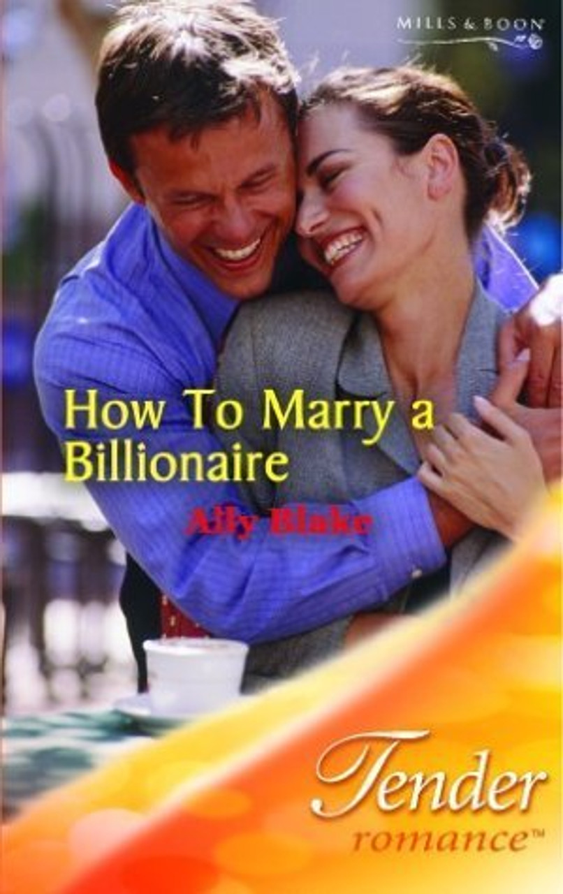 Mills & Boon / Tender Romance / How to Marry a Billionaire