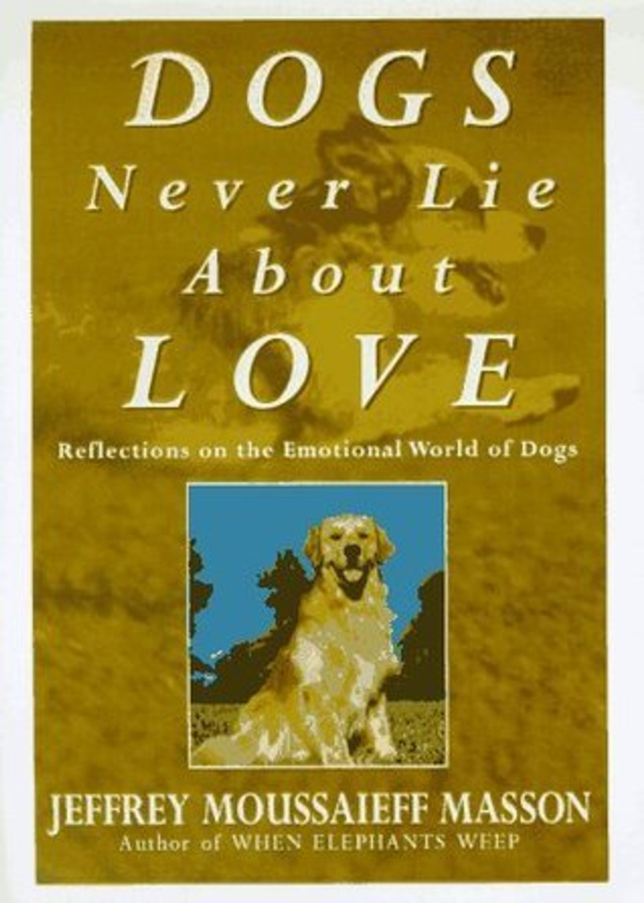 Jeffrey Moussaieff Masson / Dogs Never Lie About Love (Hardback)