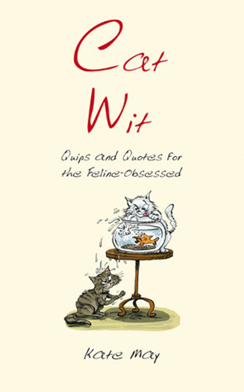 Kate May / Cat Wit: Quips and Quotes for the Feline-Obsessed (Hardback)