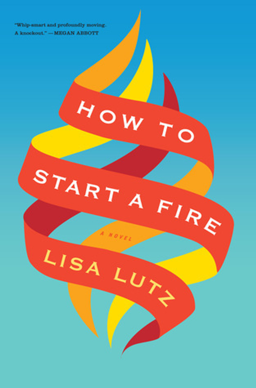 Lisa Lutz / How to Start a Fire (Hardback)