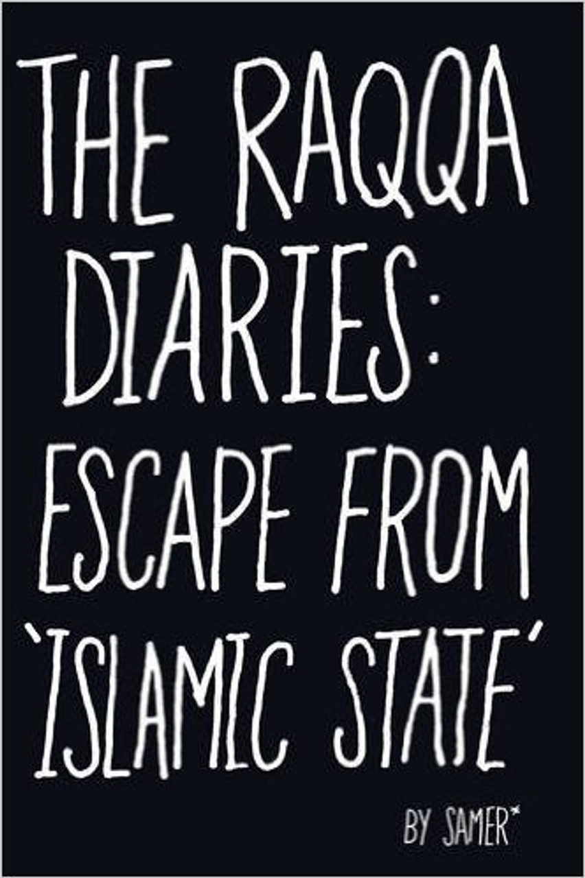 Samer / The Raqqa Diaries: Escape from Islamic State (Hardback)