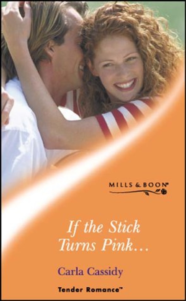Mills & Boon / Tender Romance / If The Stick Turns Pink...