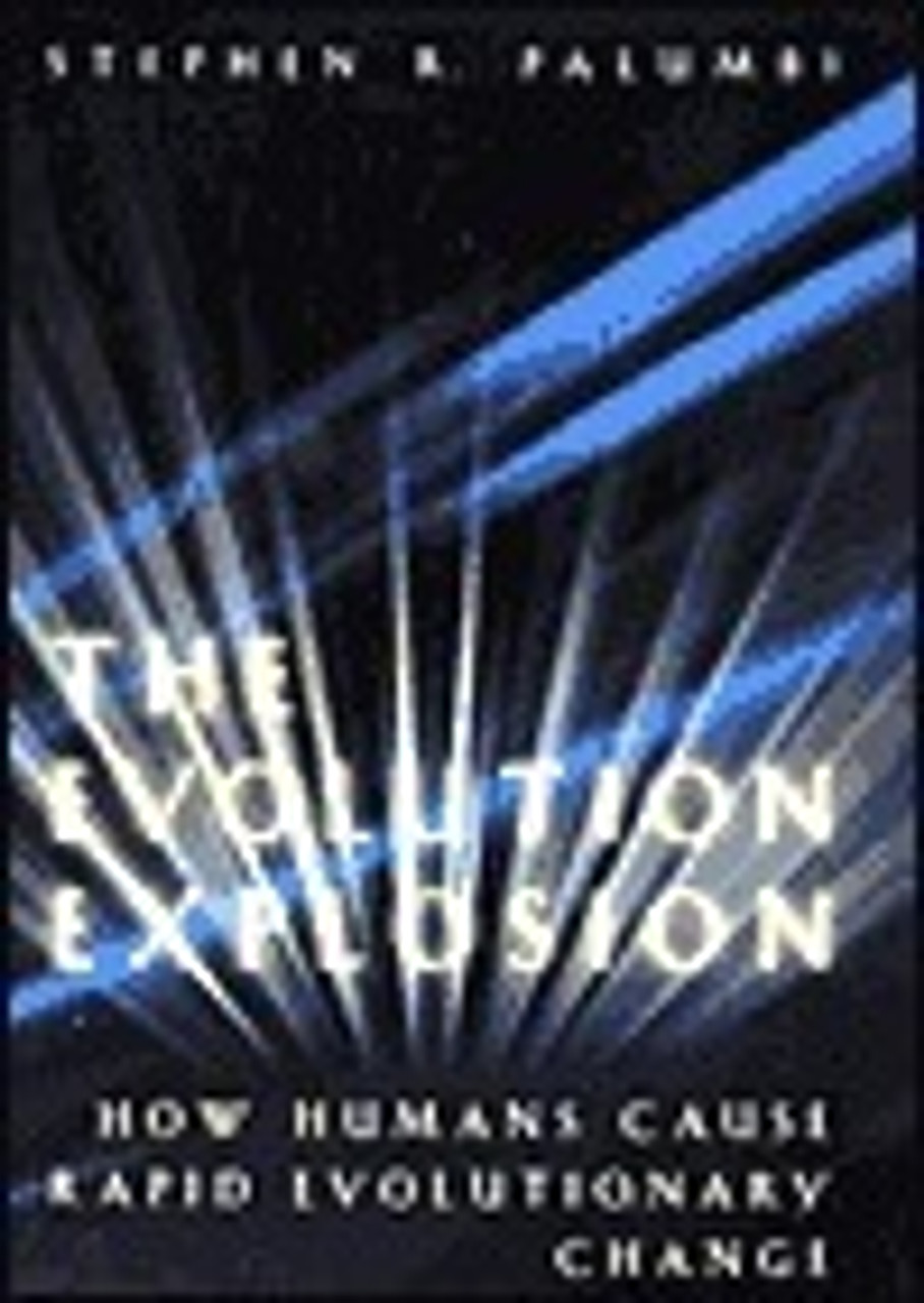 Stephen R. Palumbi / The Evolution Explosion: How Humans Cause Rapid Evolutionary Change (Hardback)