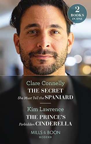Mills & Boon / Modern / 2 in 1 / The Secret She Must Tell The Spaniard / The Prince's Forbidden Cinderella