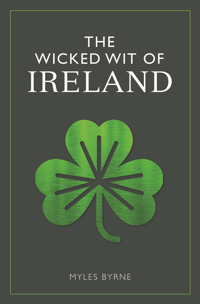 Myles Byrne / The Wicked Wit of Ireland (Hardback)