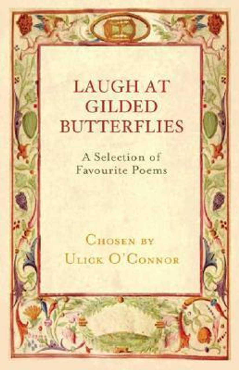 Ulick O'Connor / Laugh at Gilded Butterflies: A Selection of Favorite Poems (Hardback)
