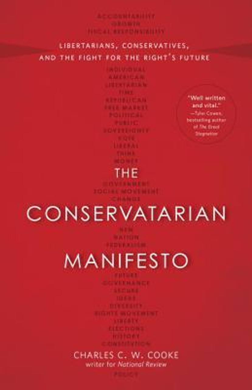 Charles C.W. Cooke / The Conservatarian Manifesto: Libertarians, Conservatives, and the Fight for the Right's Future (Large Paperback)