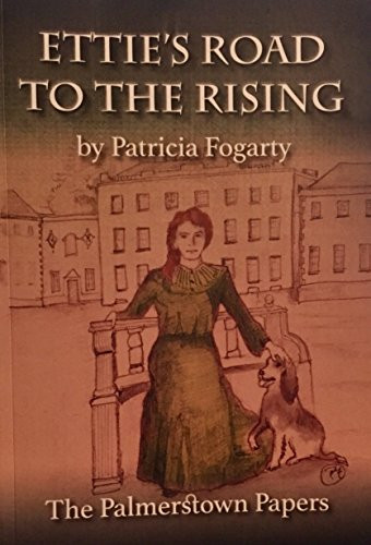 Patricia Fogarty / Ettie's Road to the Rising : The Palmerstown Papers (Large Paperback)