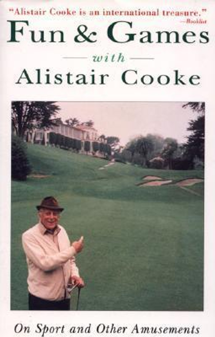 Alistair Cooke / Fun & Games With Alistair Cooke: On Sport and Other Amusements (Large Paperback)