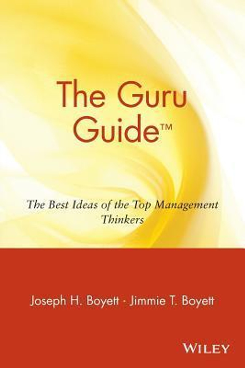 Joseph H. Boyett / The Guru Guide: The Best Ideas of the Top Management Thinkers (Large Paperback)