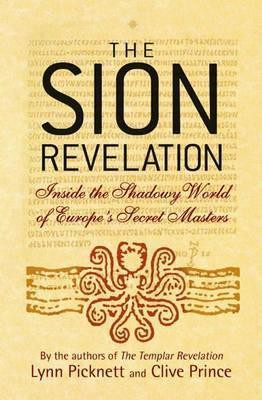 Lynn Picknett / Sion Revelation - Inside the Shadowy World of Europe's Secret Masters (Large Paperback)