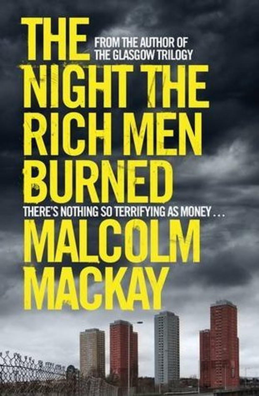 Malcolm Mackay / The Night the Rich Men Burned (Large Paperback)