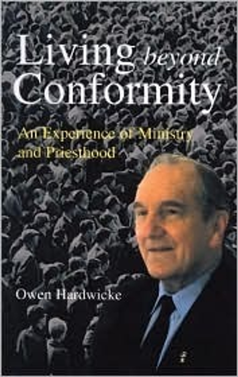 Owen Hardwicke / Living Beyond Conformity: An Experience of Ministry and Priesthood (Large Paperback)