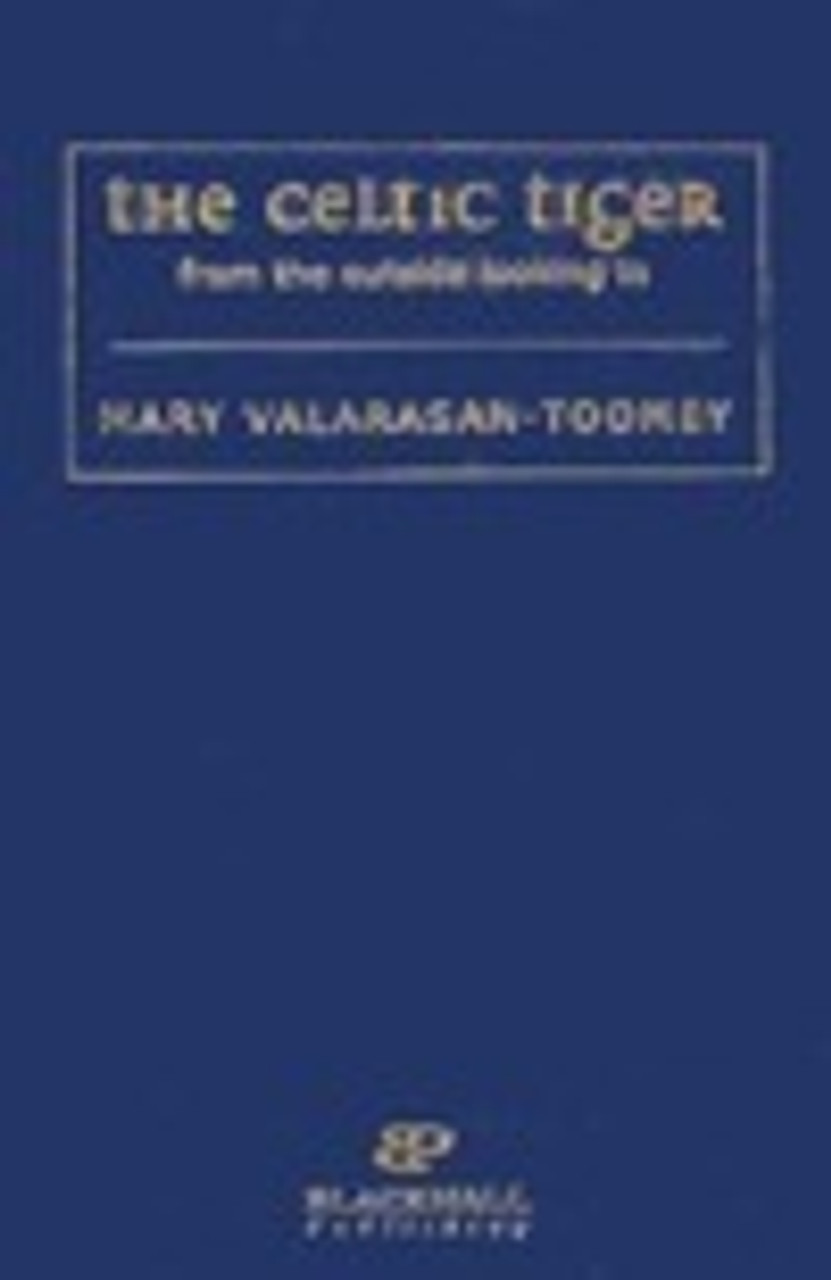 Mary Valarasan-Toomey / The Celtic Tiger: From the Outside looking In (Large Paperback)