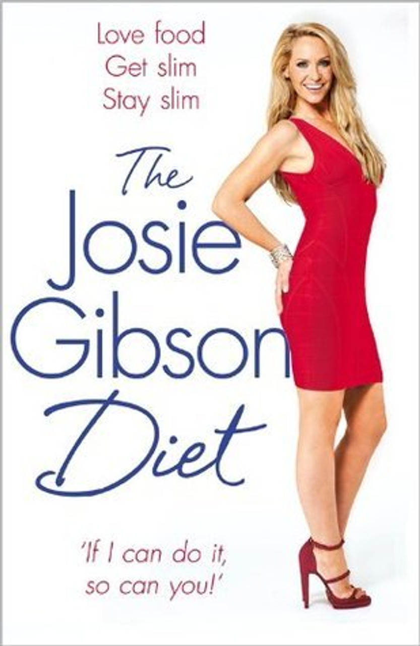 Josie Gibson / The Josie Gibson Diet: Love Food, Get Slim, Stay Slim (Large Paperback)