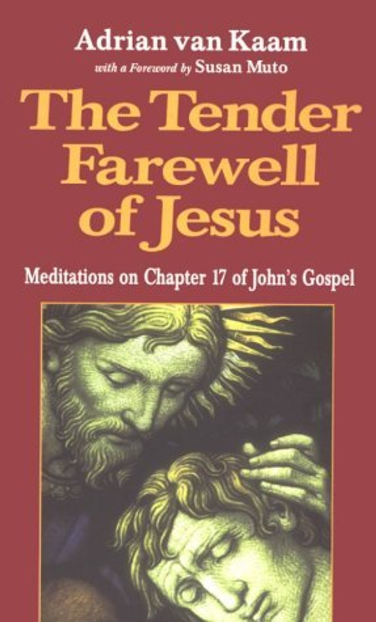 Adrian van Kaam / The Tender Farewell of Jesus: Meditations on Chapter 17 of John's Gospel (Large Paperback)