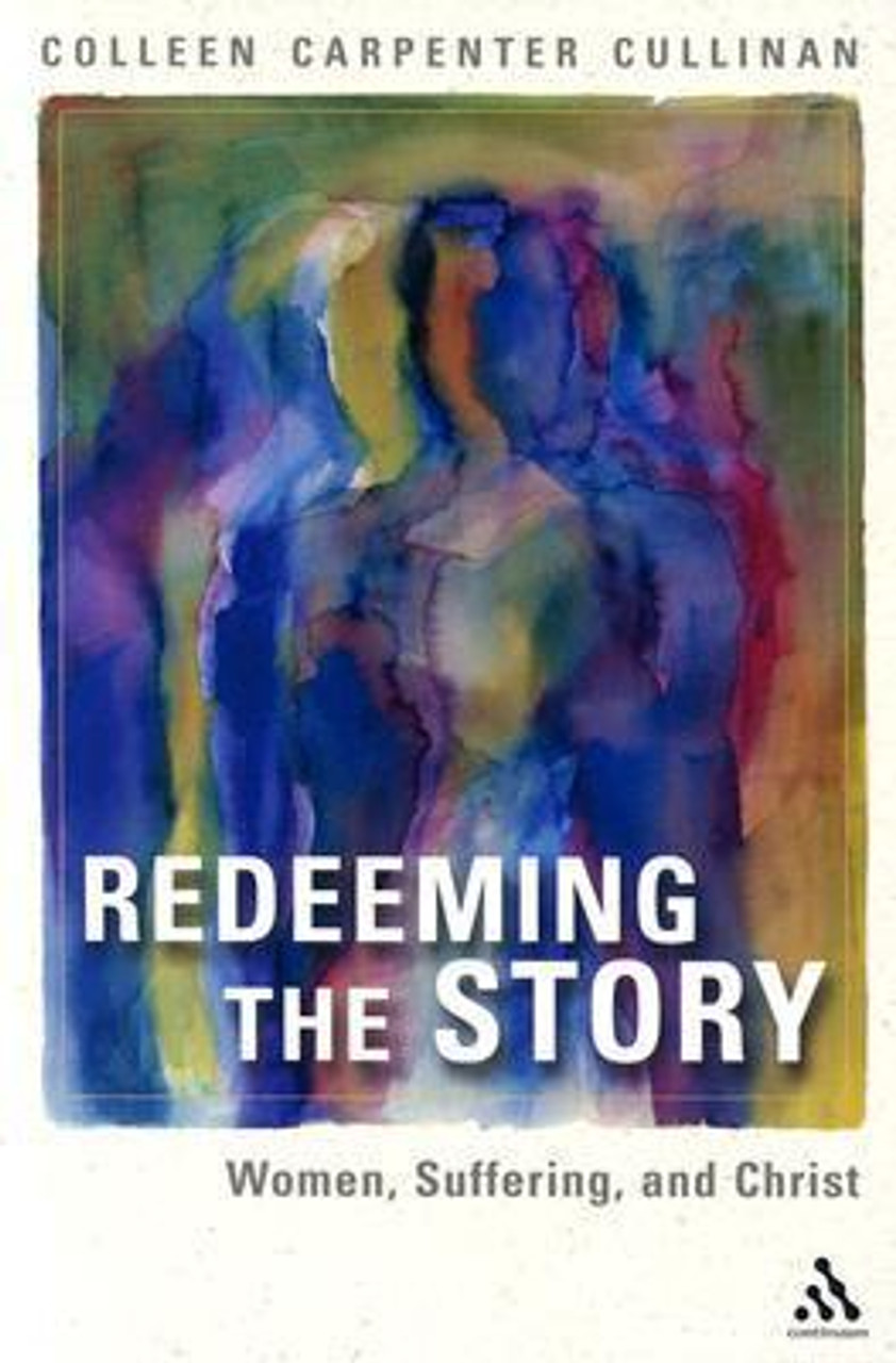 Colleen Carpenter Cullinan / Redeeming the Story: Women, Suffering, and Christ (Large Paperback)