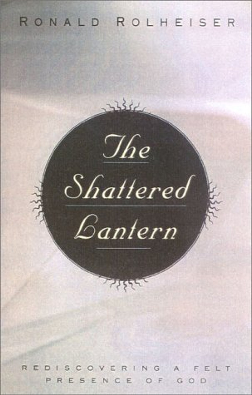 Ronald Rolheiser / The Shattered Lantern: Rediscovering a Felt Presence of God (Large Paperback)