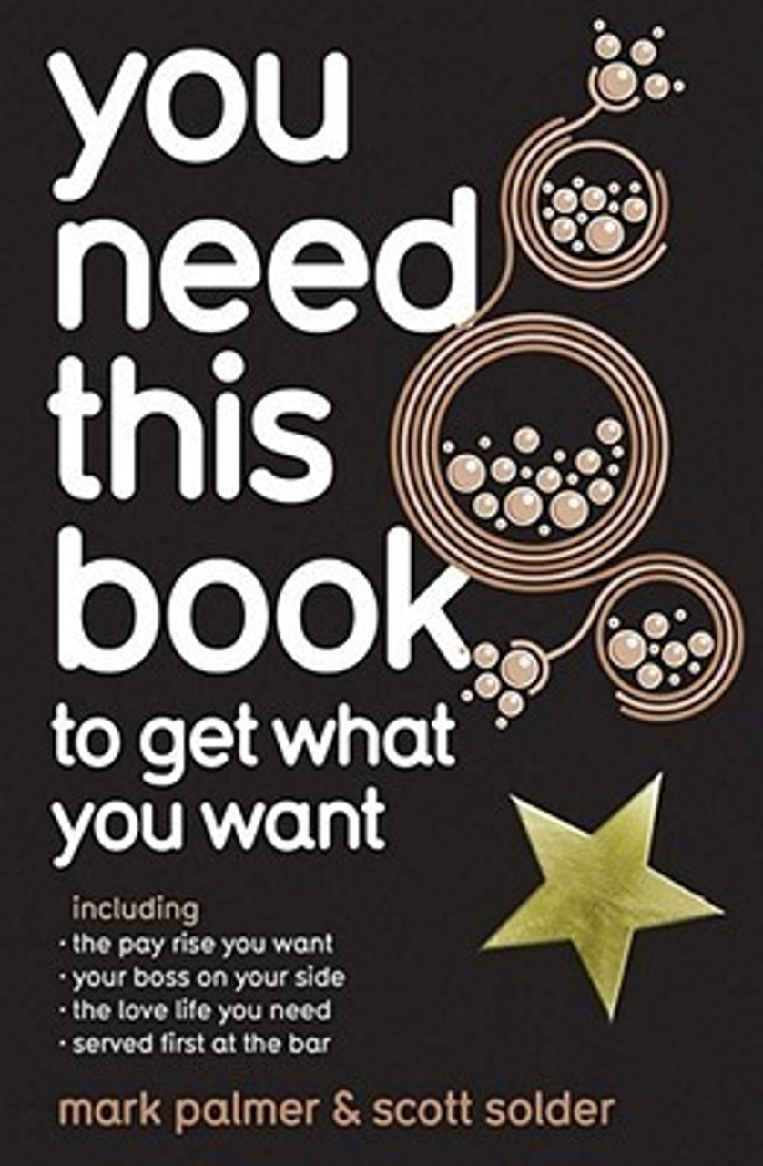 Mark Palmer & Scott Solder / You Need This Book to Get What You Want (Large Paperback)