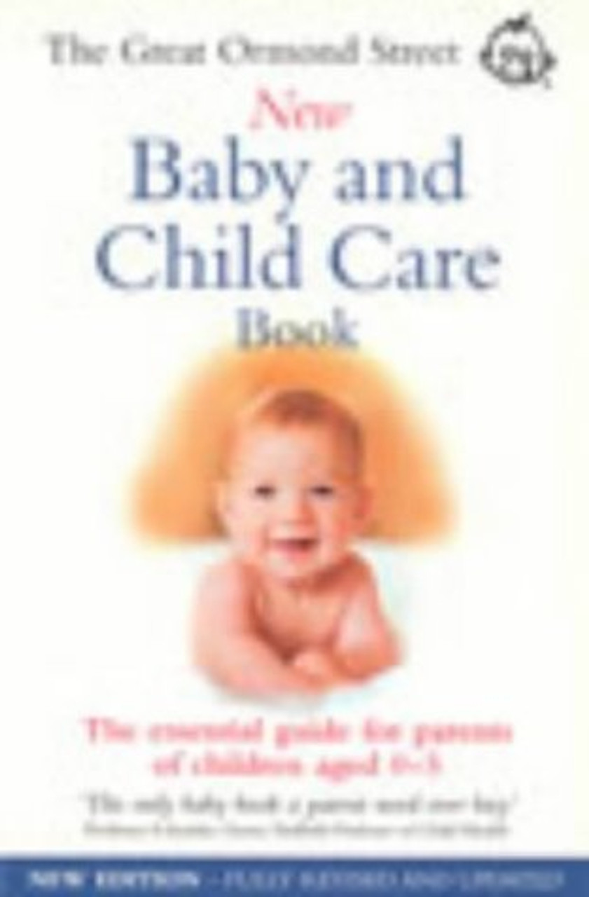 Tessa Hilton / The Great Ormond Street New Baby and Child Care Book : The Essential Guide for Parents of Children Aged 0-5 (Large Paperback)