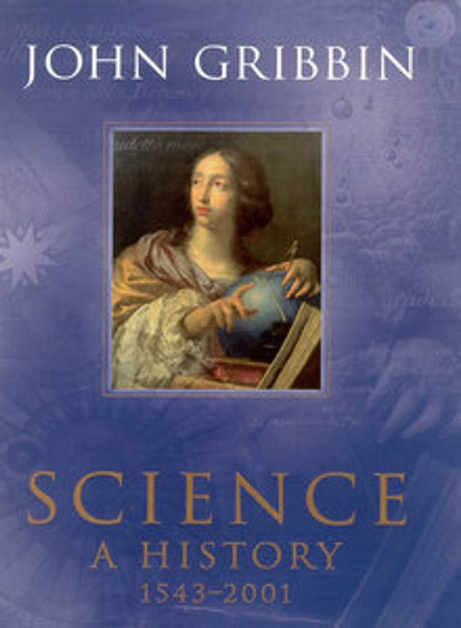 John Gribbin / Science: A History 1543-2001 (Large Paperback)