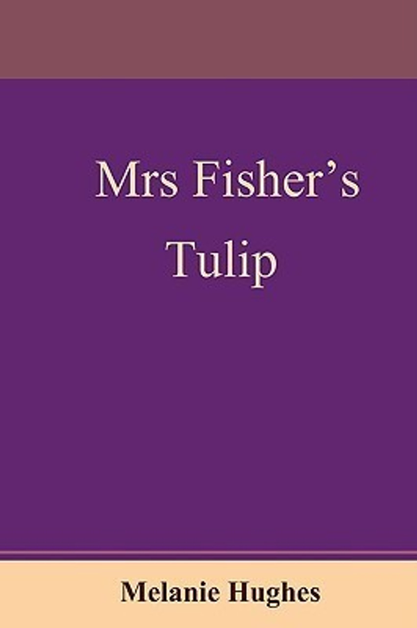 Melanie Hughes / Mrs Fisher's Tulip (Large Paperback)