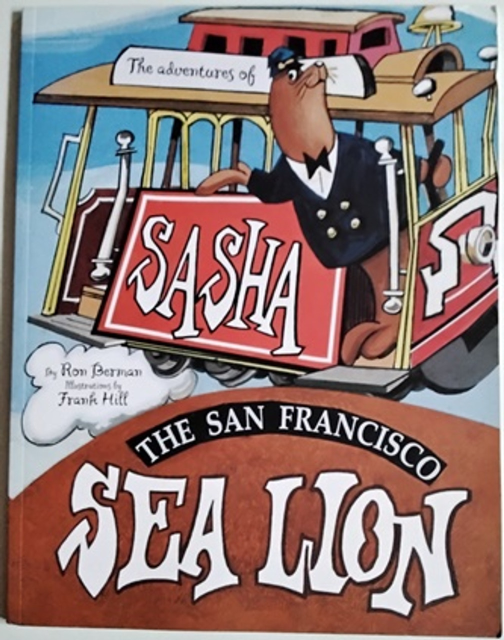 Ron Berman / The Adventures of Sasha: The San Francisco Sea Lion (Children's Picture Book)