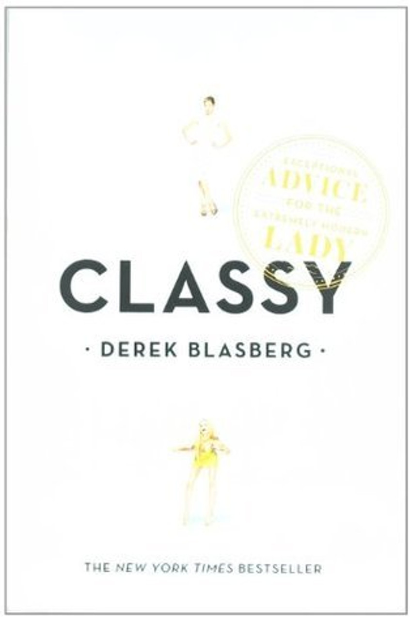 Derek Blasberg / Classy: Exceptional Advice for the Extremely Modern Lady (Large Paperback)