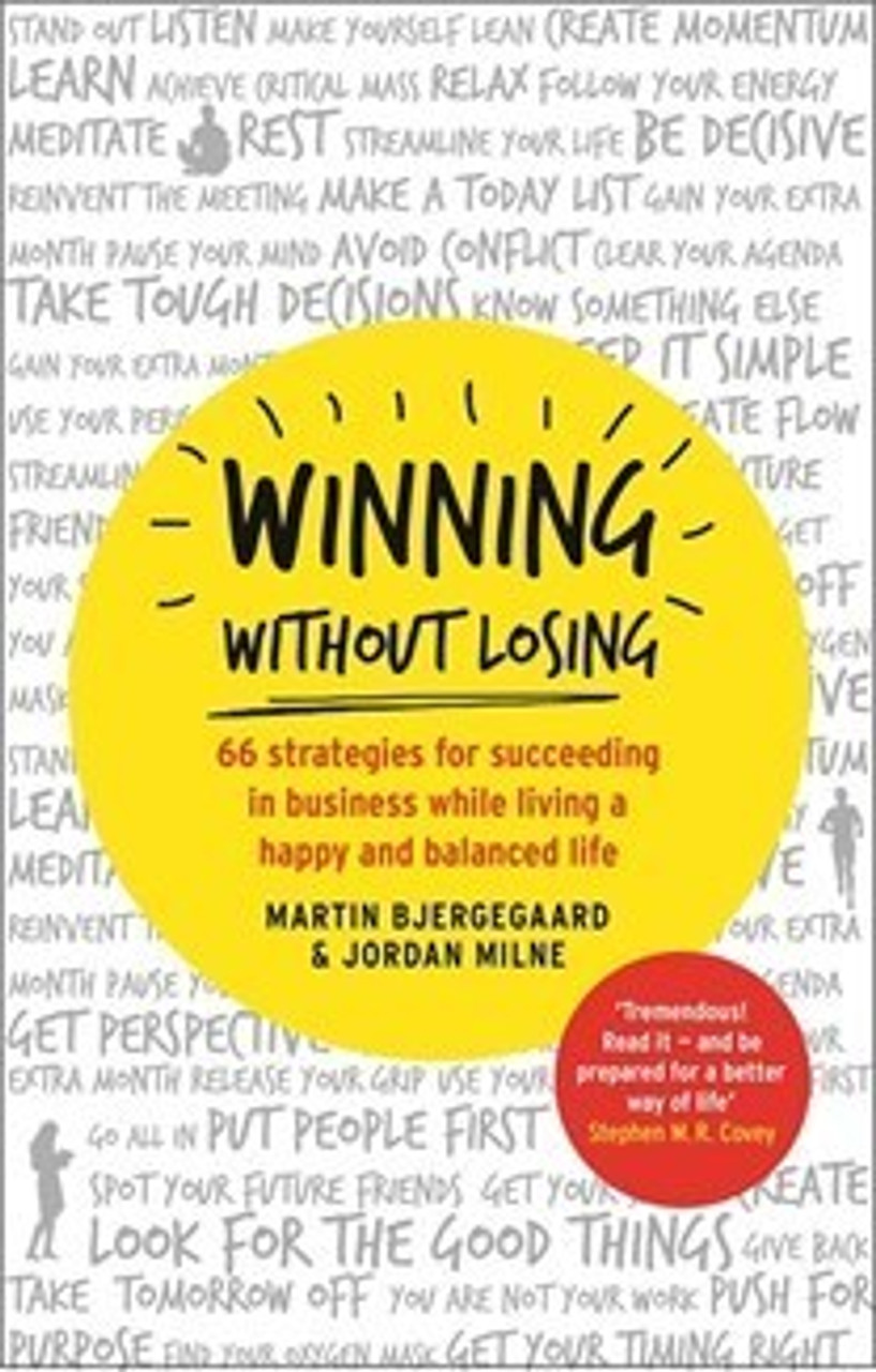 Martin Bjergegaard / Winning Without Losing: 66 Strategies for Succeeding in Business While Living a Happy and Balanced Life (Large Paperback)