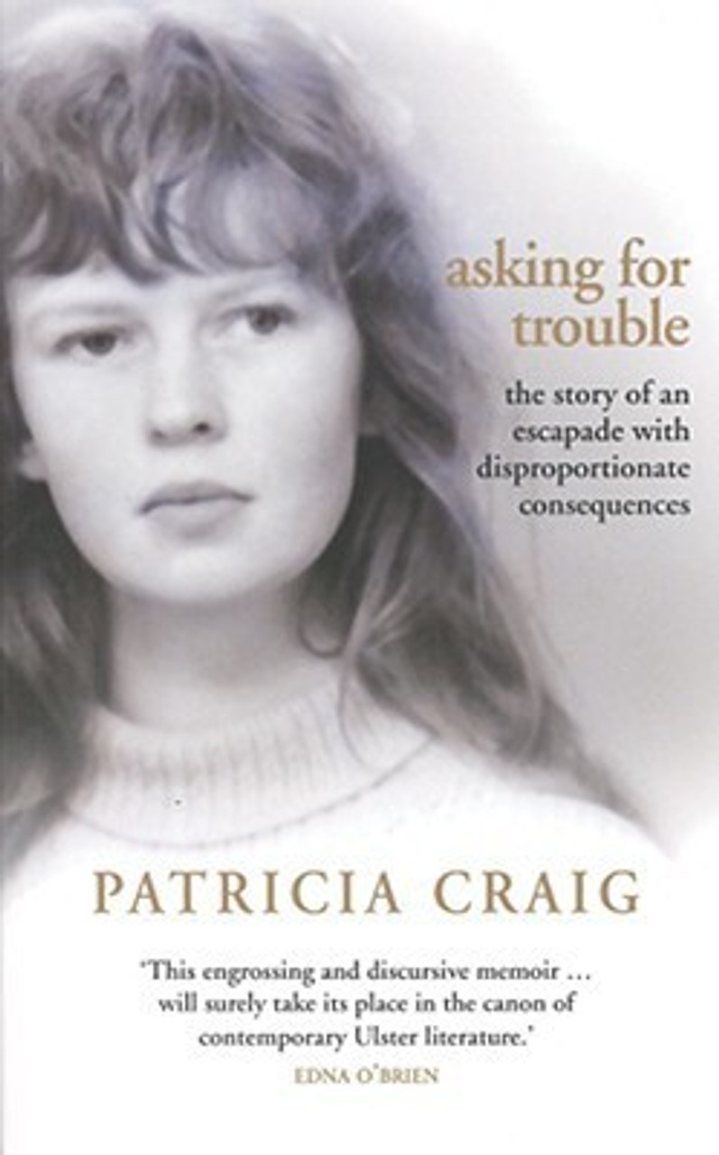 Patricia Craig / Asking for Trouble : The Story of an Escapade with Disproportionate Consequences (Large Paperback)