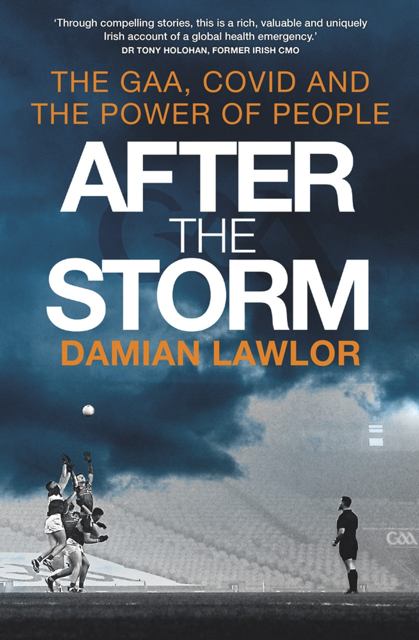 Damian Lawlor / After the Storm: The GAA, Covid and the Power of People (Large Paperback)