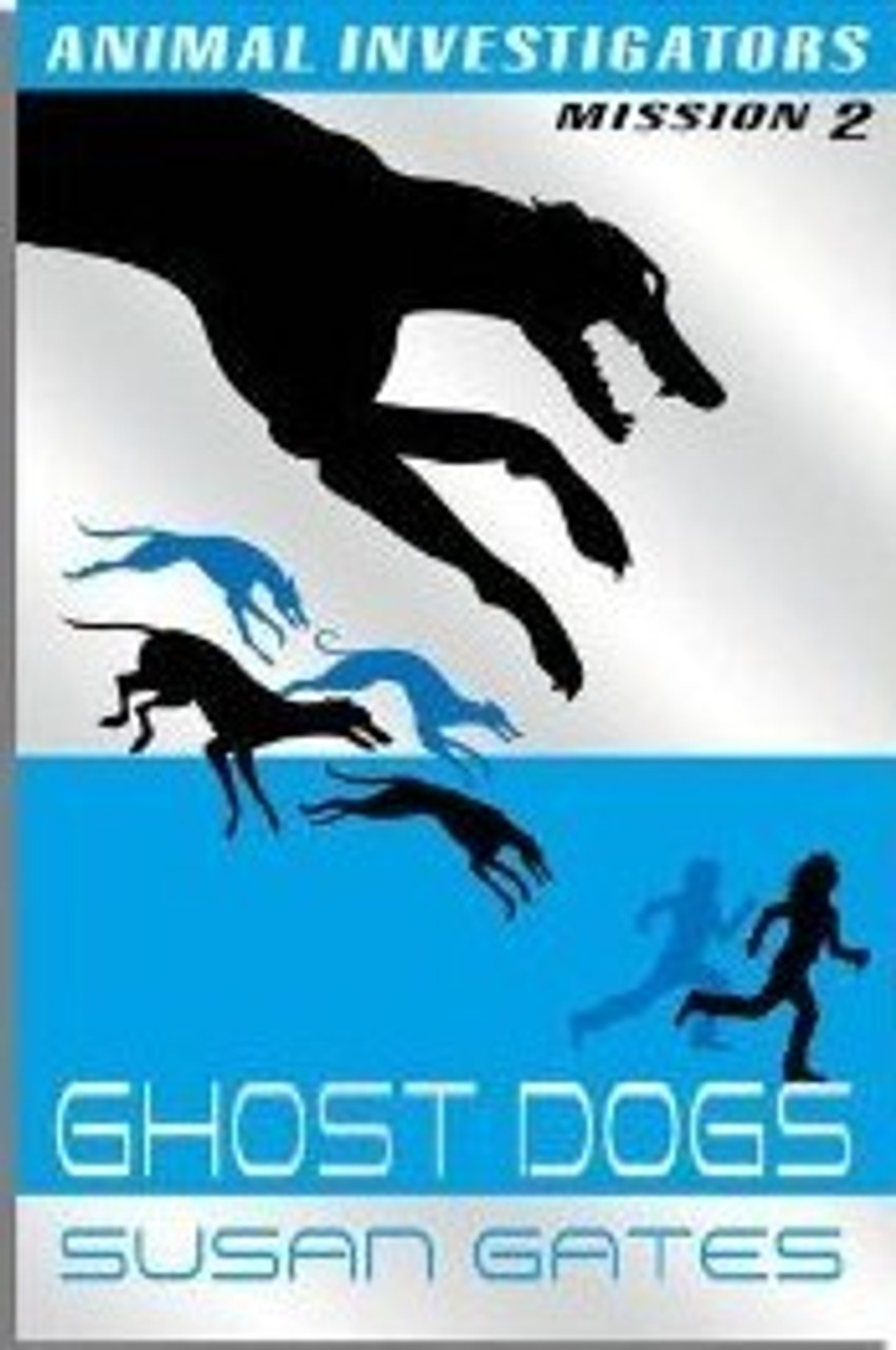 Susan Gates / Animal Investigators #2: Ghost Dogs