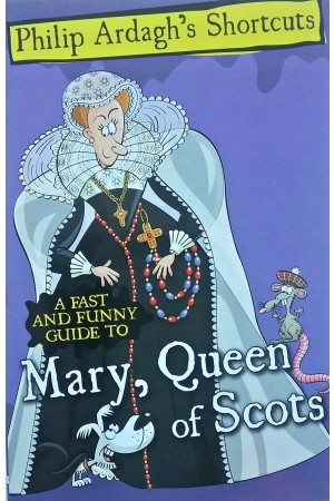 Philip Ardagh / Shortcuts - Mary Queen Of Scots
