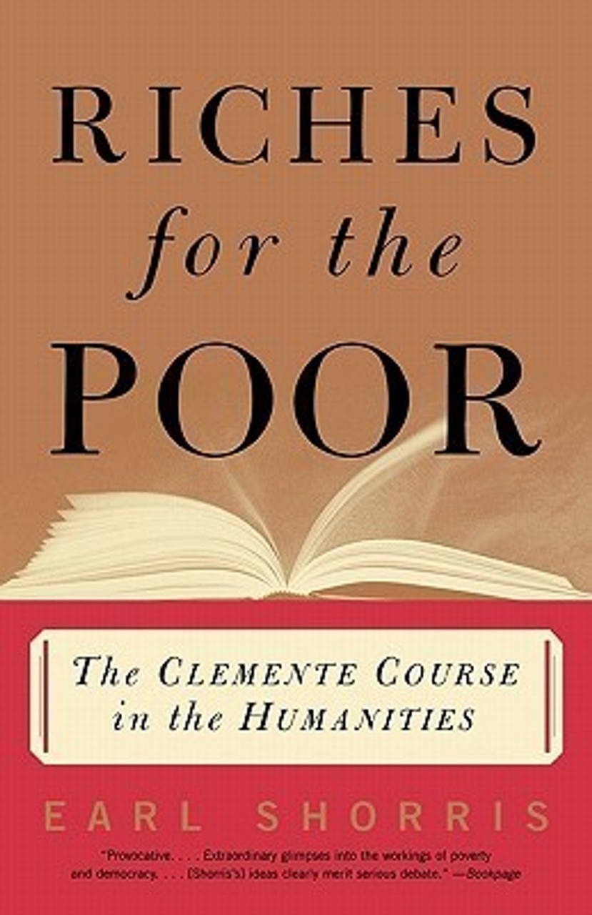 Earl Shorris / Riches for the Poor : The Clemente Course in the Humanities (Large Paperback)