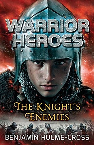 Benjamin Hulme-Cross / Warrior Heroes : The Knight's Enemies