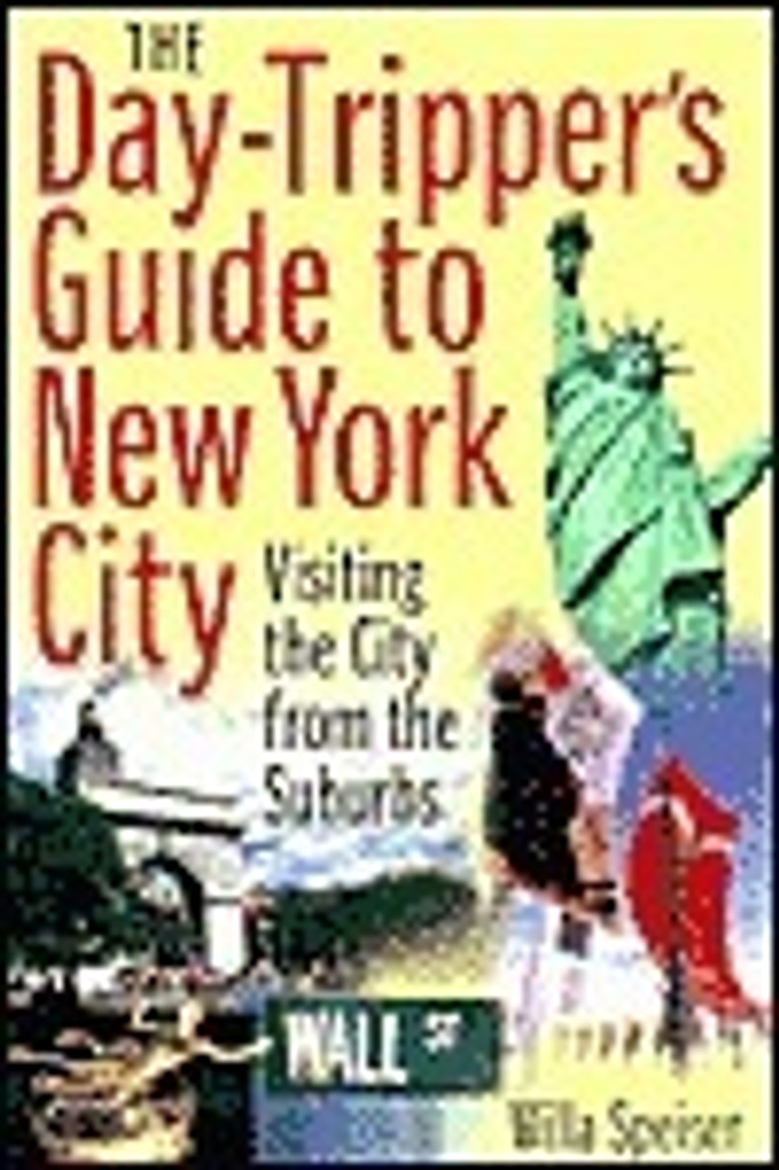 Willa Speiser / The Day-Tripper's Guide to New York City (Large Paperback)