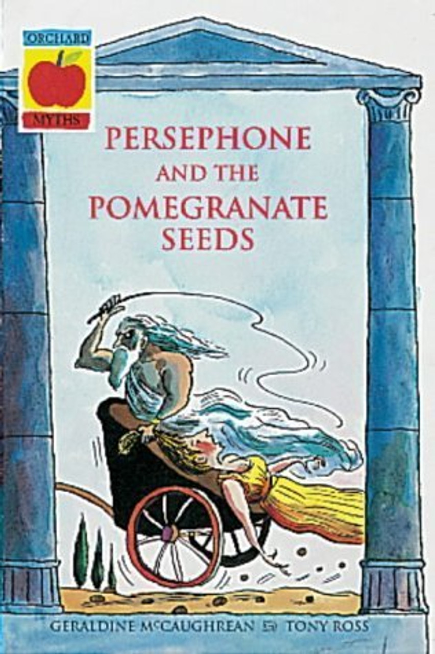 Geraldine McCaughrean / Persephone and the Pomegranate Seeds