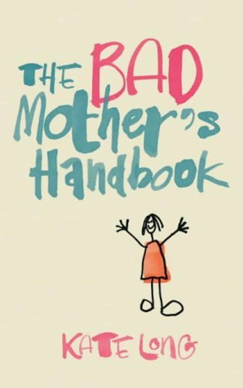 Kate Long / The Bad Mother's Handbook (Large Paperback)