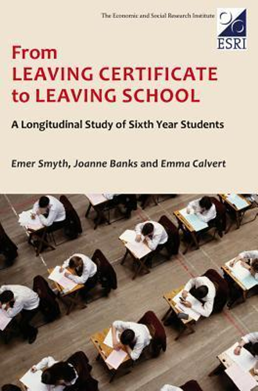 Emer Smyth / From Leaving Certificate to Leaving School: A Longitudinal Study of Sixth Year Students (Large Paperback)