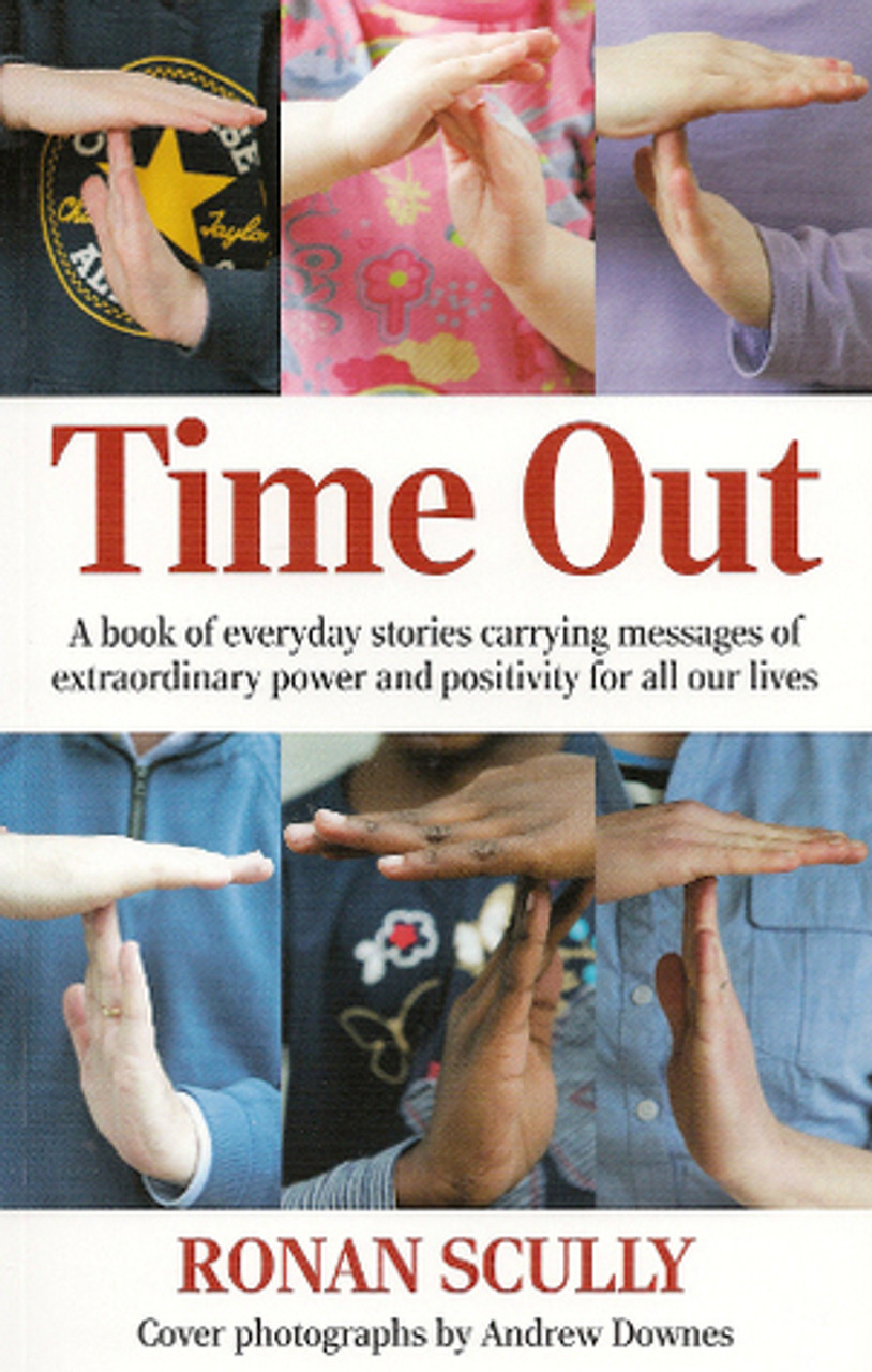 Ronan Scully / Time Out : A Book of Everyday Stories Carrying Messages of Extraordinary Power and Positivity for All Our Lives (Large Paperback)