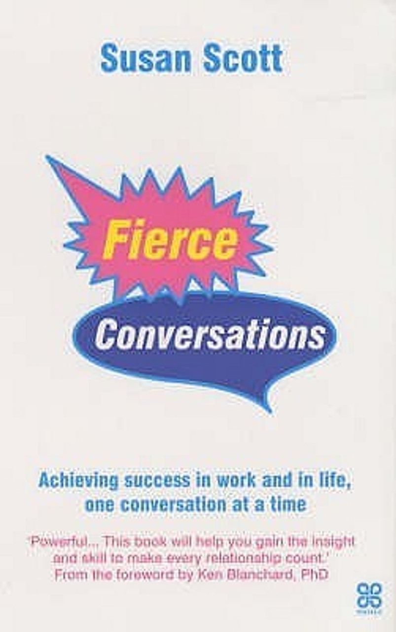 Susan Scott / Fierce Conversations : Achieving Success in Work and in Life, One Conversation at a Time (Large Paperback)