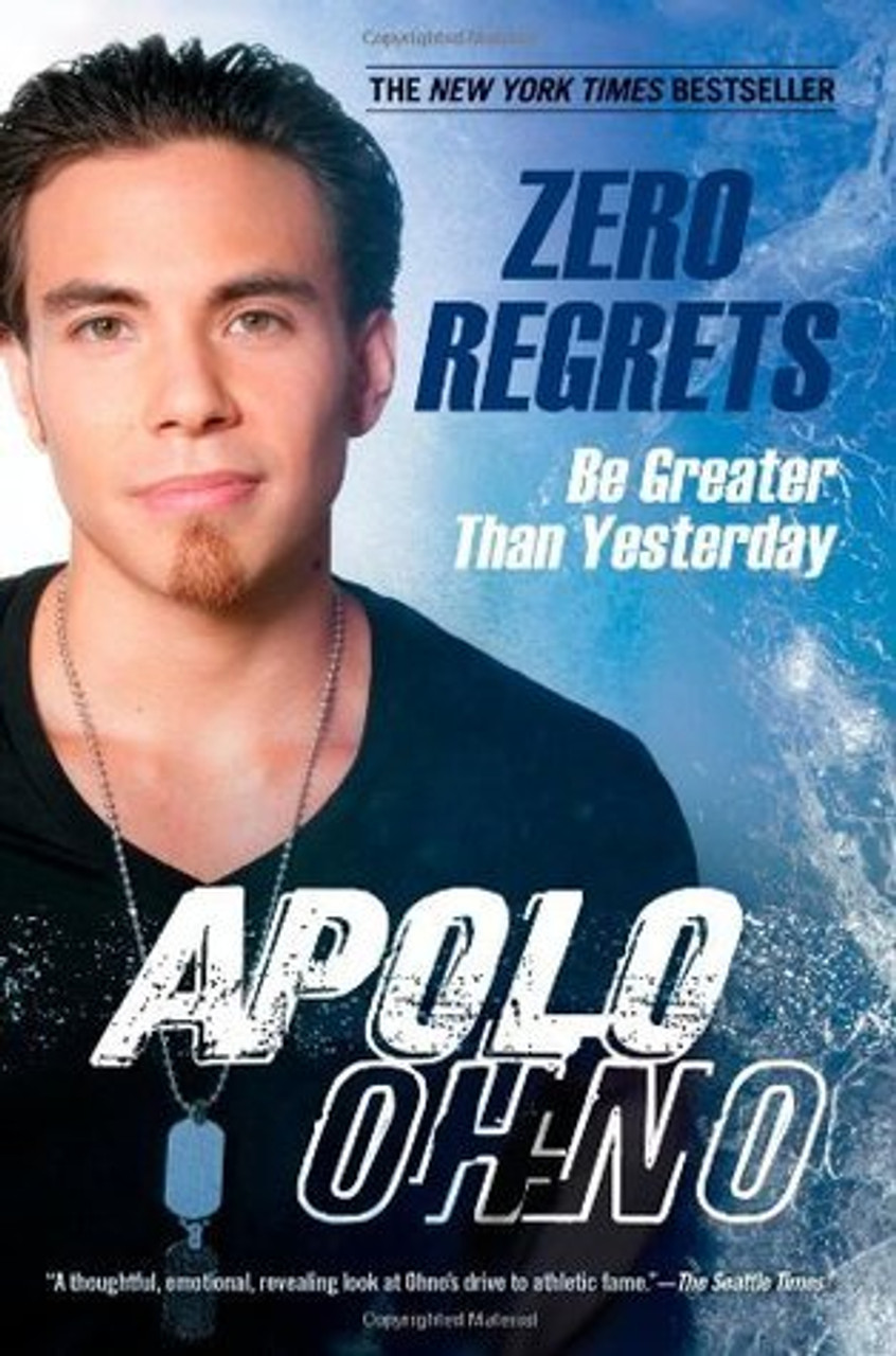 Apolo Anton Ohno / Zero Regrets: Be Greater Than Yesterday (Large Paperback)