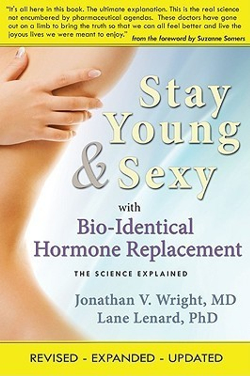 Jonathan V. Wright / Stay Young & Sexy with Bio-Identical Hormone Replacement: The Science Explained (Large Paperback)