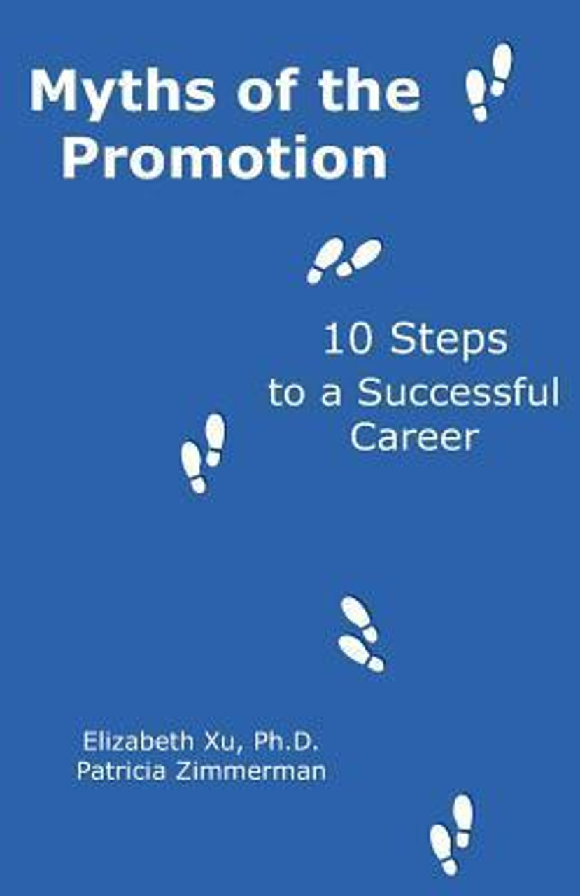 Elizabeth Xu, Patricia Zimmerman / Myths of the Promotion: 10 Steps to a Successful Career (Large Paperback)