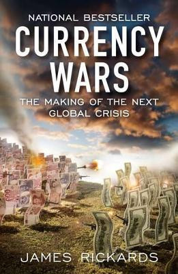 James Rickards / Currency Wars: The Making of the Next Global Crisis (Large Paperback)