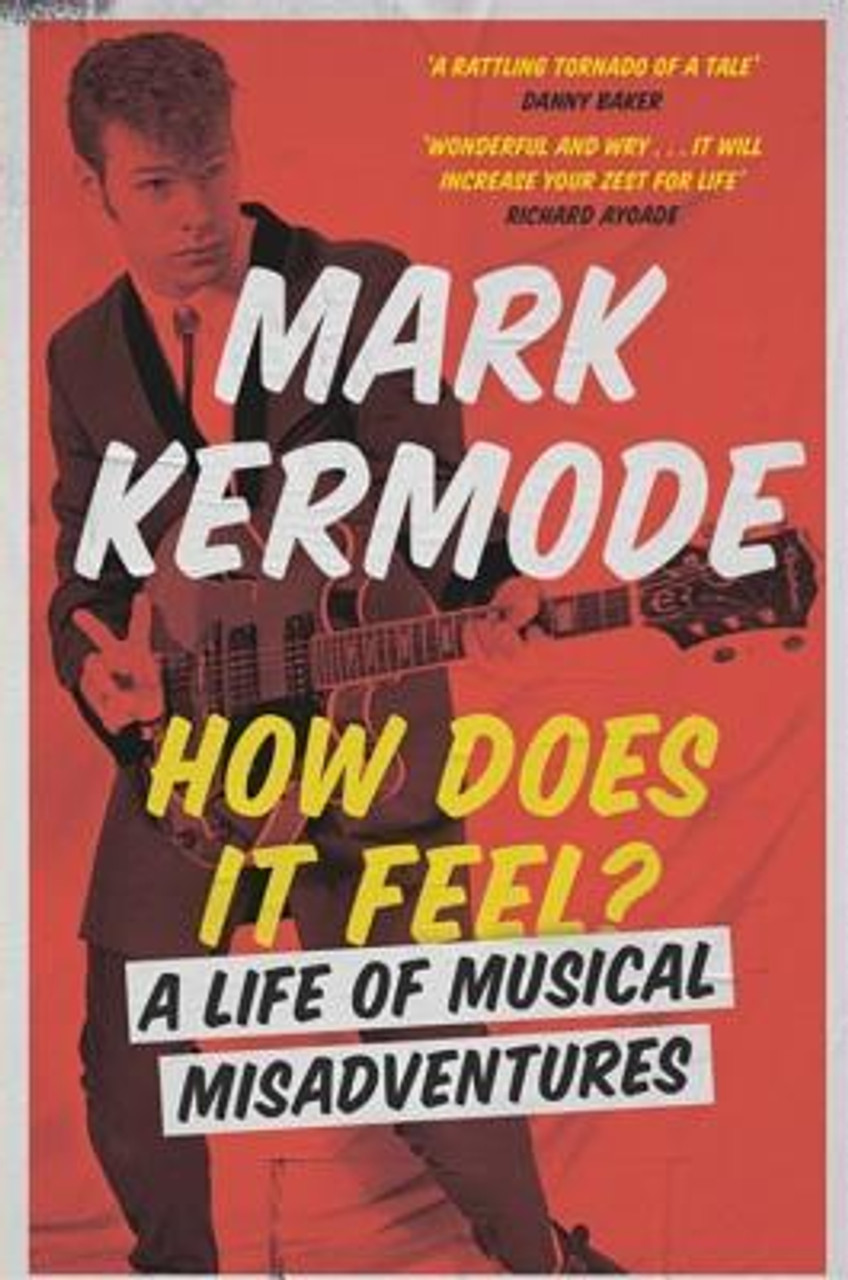 Mark Kermode / How Does It Feel?: A Life of Musical Misadventures (Large Paperback)