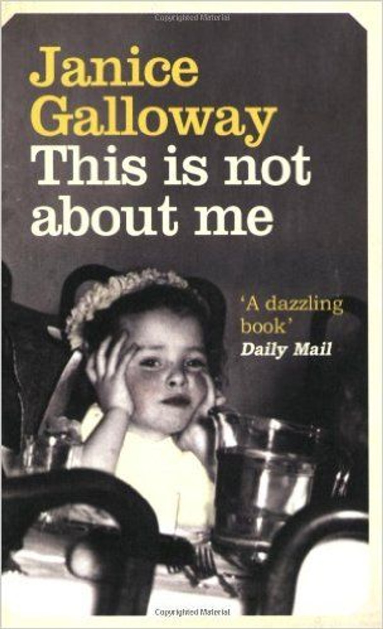 Janice Galloway / This is Not About Me