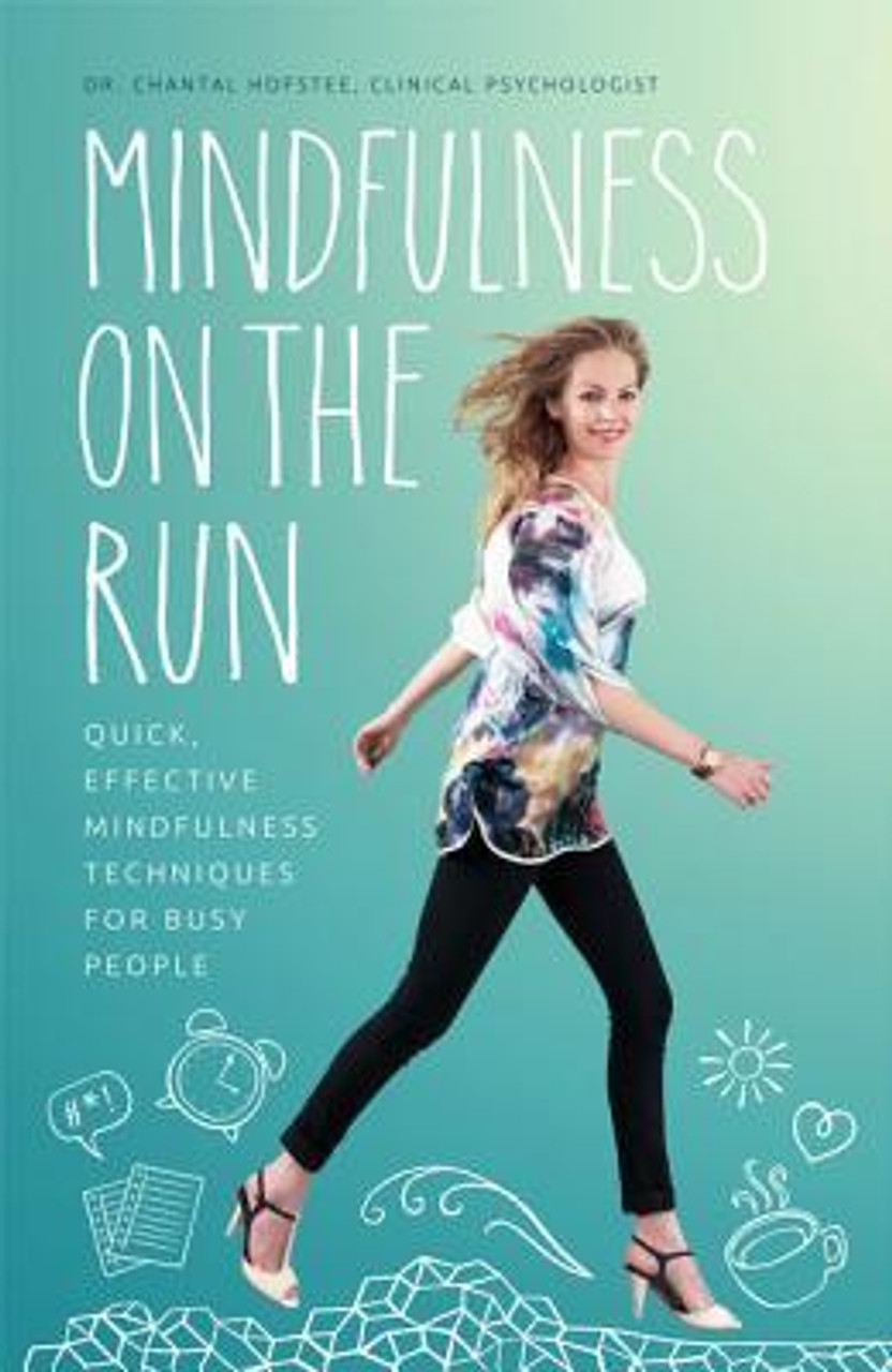 Chantal Hofstee / Mindfulness on the Run: Quick, effective mindfulness techniques for busy people (Large Paperback)