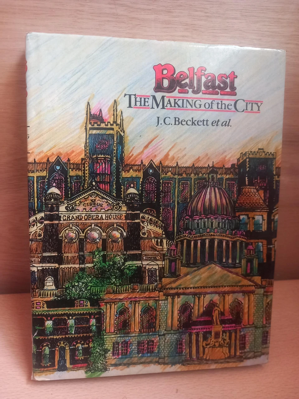 J.C Beckett - Belfast : The Making of the City : 1800-1914 - HB - 1988